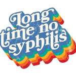 Long Time No Syphilis